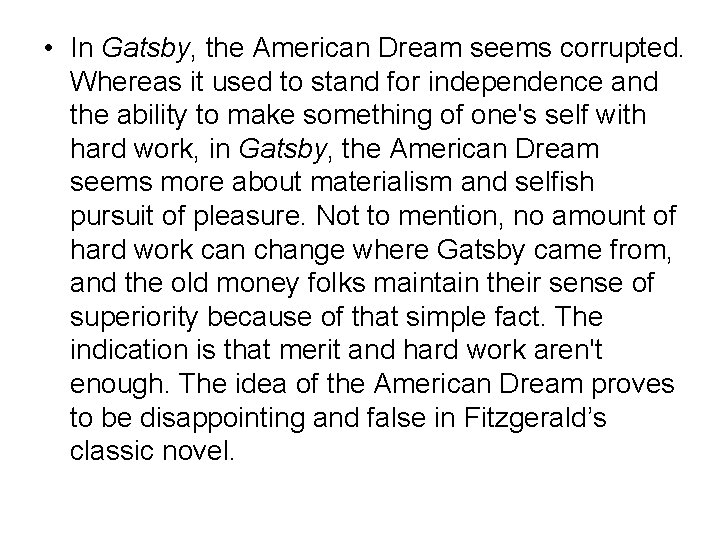  • In Gatsby, the American Dream seems corrupted. Whereas it used to stand