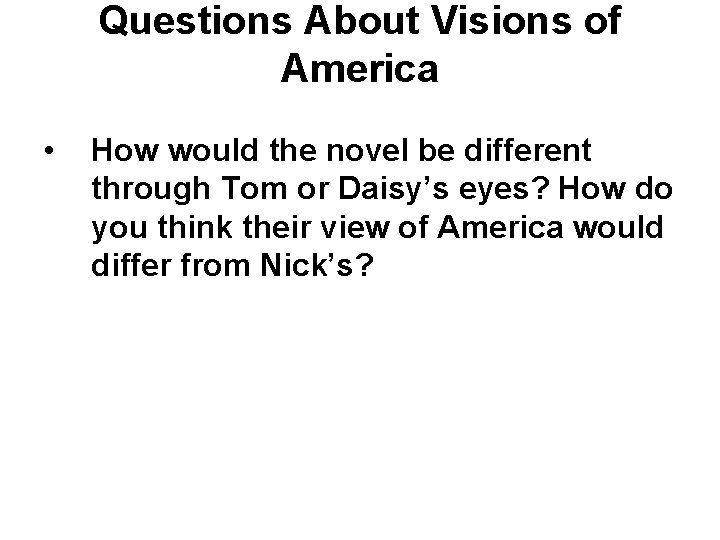 Questions About Visions of America • How would the novel be different through Tom