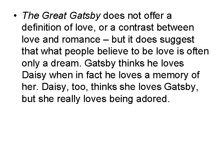  • The Great Gatsby does not offer a definition of love, or a