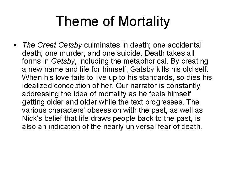 Theme of Mortality • The Great Gatsby culminates in death; one accidental death, one