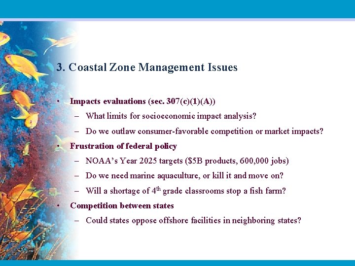 3. Coastal Zone Management Issues • Impacts evaluations (sec. 307(c)(1)(A)) – What limits for