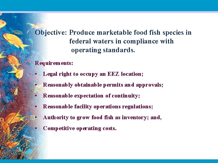 Objective: Produce marketable food fish species in federal waters in compliance with operating standards.