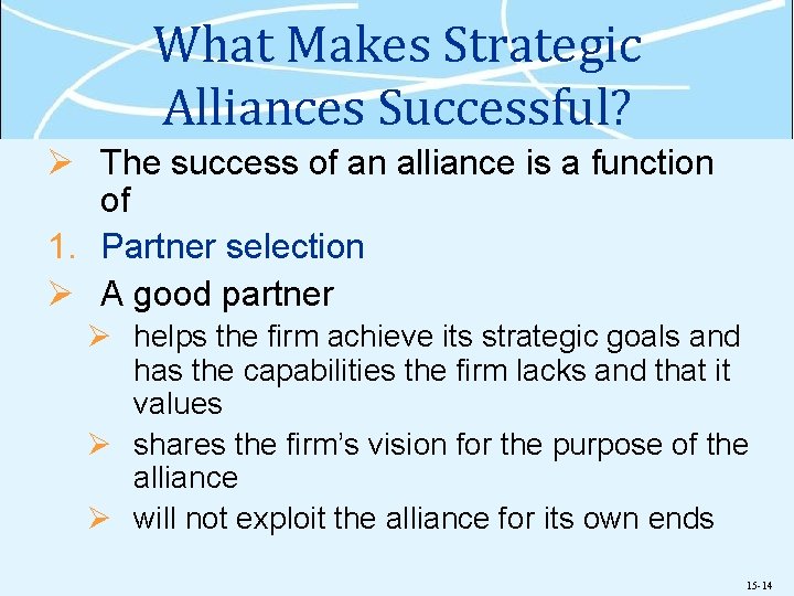 What Makes Strategic Alliances Successful? Ø The success of an alliance is a function