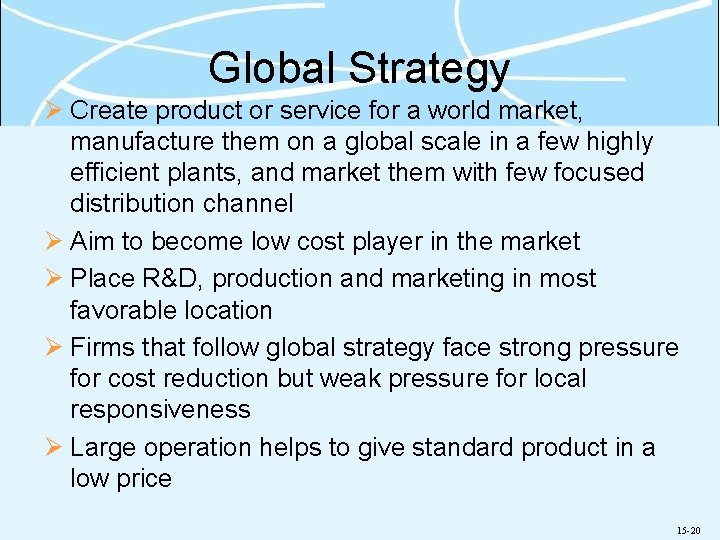 Global Strategy Ø Create product or service for a world market, manufacture them on