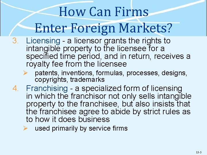 How Can Firms Enter Foreign Markets? 3. Licensing - a licensor grants the rights