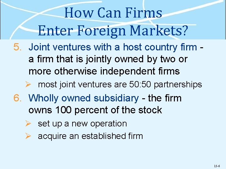 How Can Firms Enter Foreign Markets? 5. Joint ventures with a host country firm