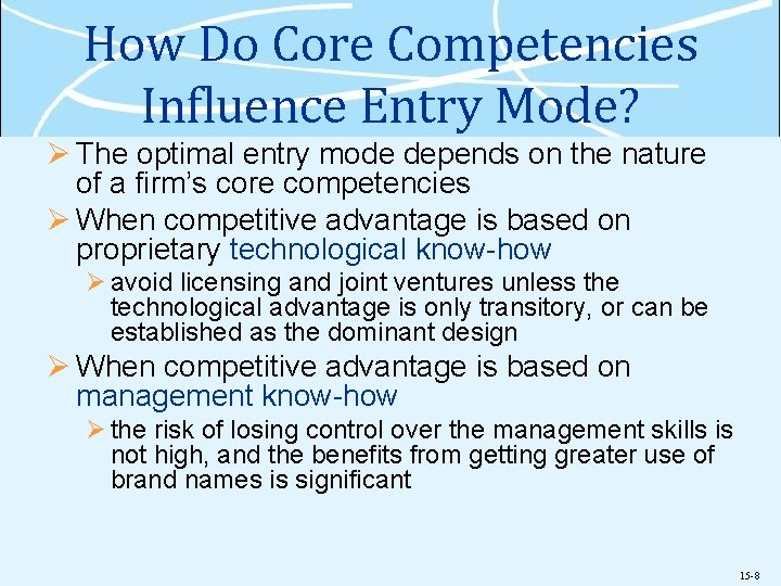 How Do Core Competencies Influence Entry Mode? Ø The optimal entry mode depends on