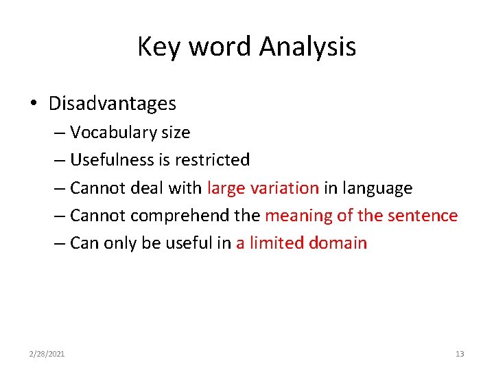 Key word Analysis • Disadvantages – Vocabulary size – Usefulness is restricted – Cannot