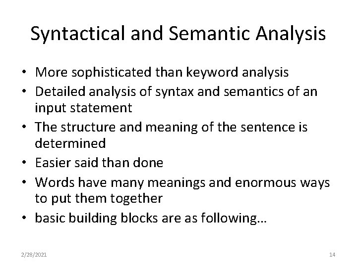 Syntactical and Semantic Analysis • More sophisticated than keyword analysis • Detailed analysis of