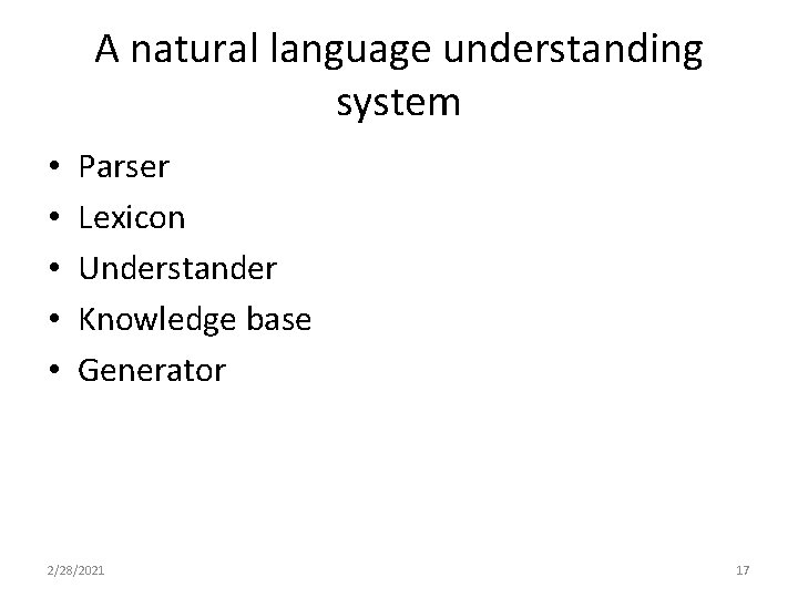 A natural language understanding system • • • Parser Lexicon Understander Knowledge base Generator