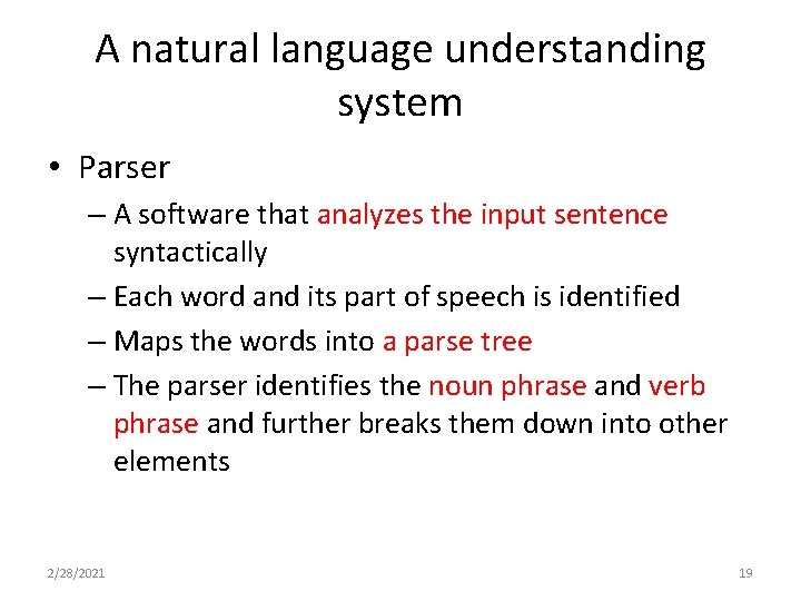 A natural language understanding system • Parser – A software that analyzes the input