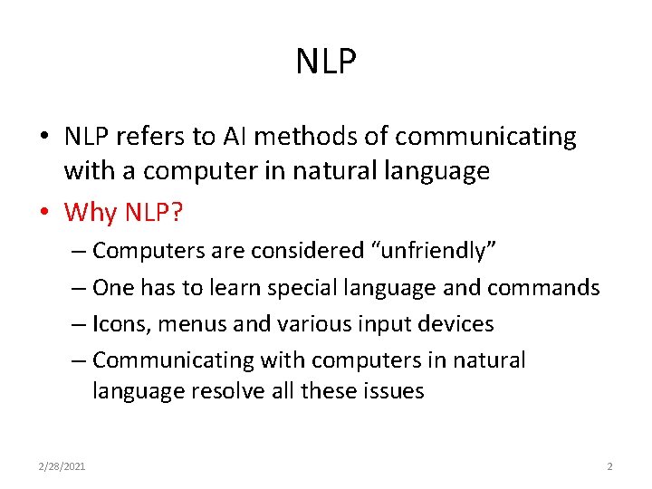 NLP • NLP refers to AI methods of communicating with a computer in natural