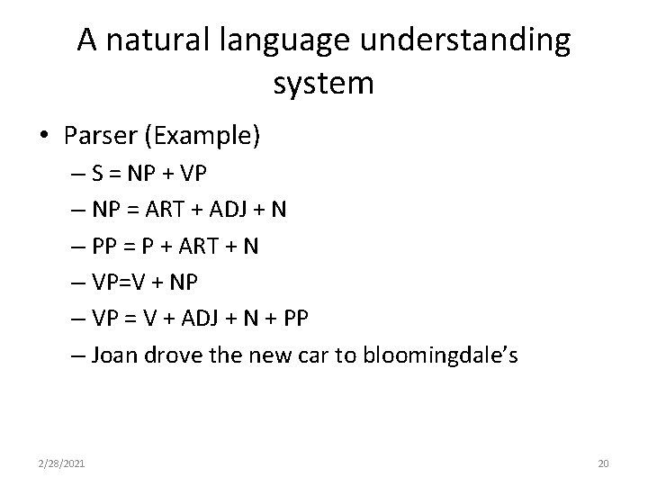 A natural language understanding system • Parser (Example) – S = NP + VP