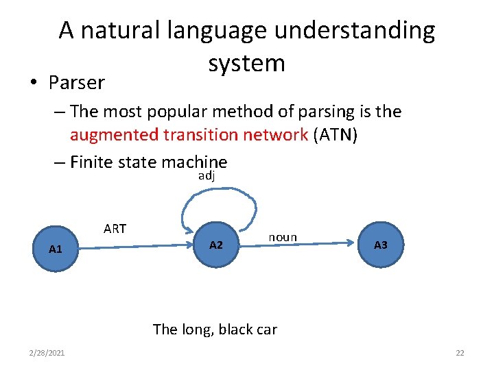 A natural language understanding system • Parser – The most popular method of parsing