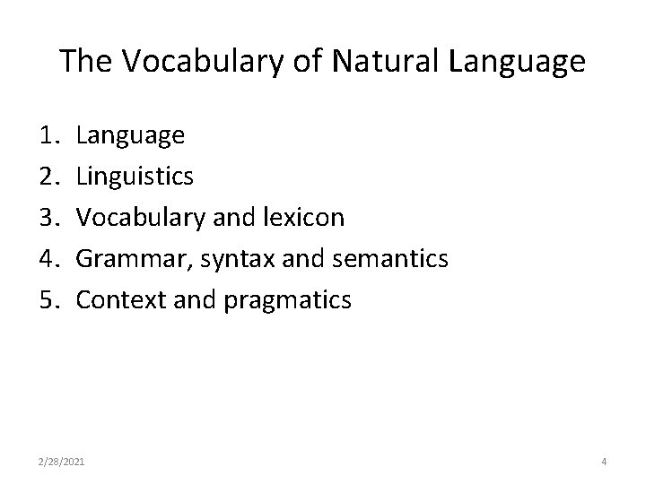 The Vocabulary of Natural Language 1. 2. 3. 4. 5. Language Linguistics Vocabulary and