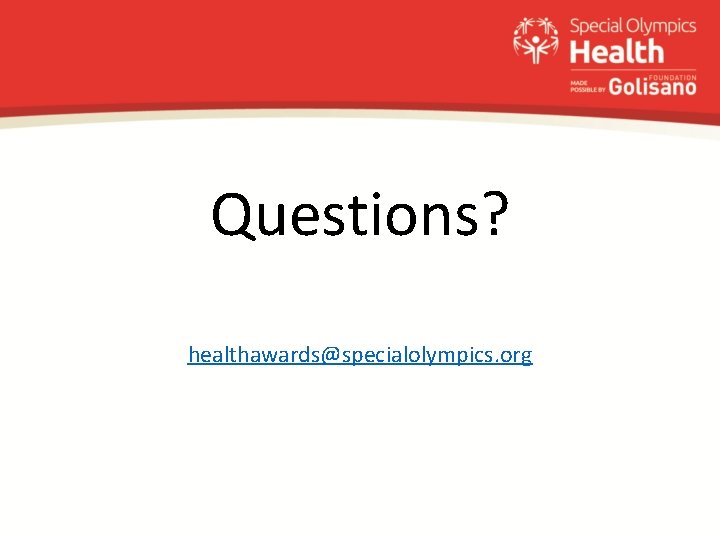 Questions? healthawards@specialolympics. org 