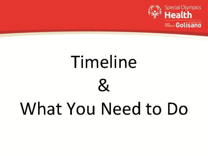 Timeline & What You Need to Do 