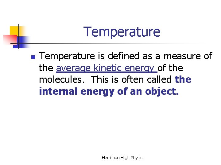 Temperature n Temperature is defined as a measure of the average kinetic energy of Temperature n Temperature is defined as a measure of the average kinetic energy of