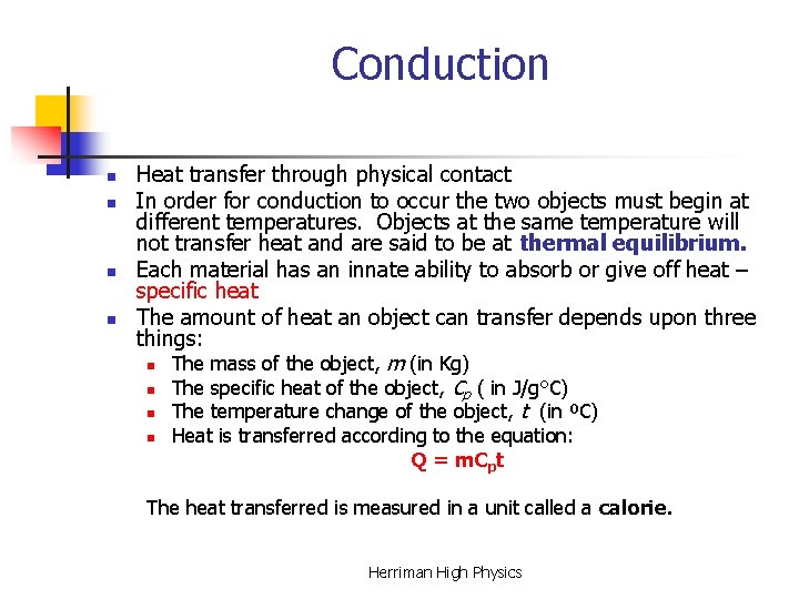 Conduction n n Heat transfer through physical contact In order for conduction to occur Conduction n n Heat transfer through physical contact In order for conduction to occur