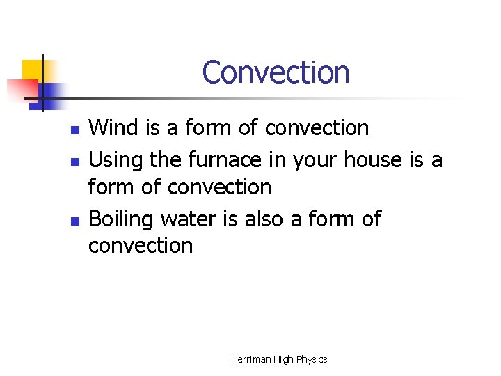 Convection n Wind is a form of convection Using the furnace in your house Convection n Wind is a form of convection Using the furnace in your house