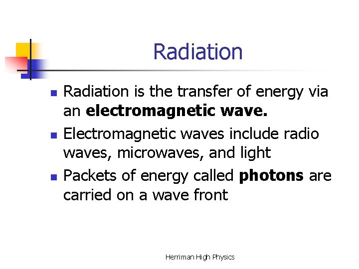 Radiation n Radiation is the transfer of energy via an electromagnetic wave. Electromagnetic waves Radiation n Radiation is the transfer of energy via an electromagnetic wave. Electromagnetic waves
