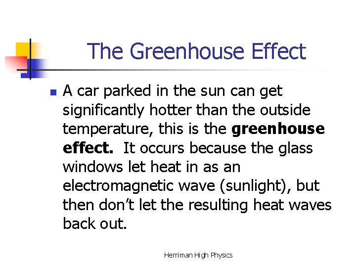 The Greenhouse Effect n A car parked in the sun can get significantly hotter The Greenhouse Effect n A car parked in the sun can get significantly hotter