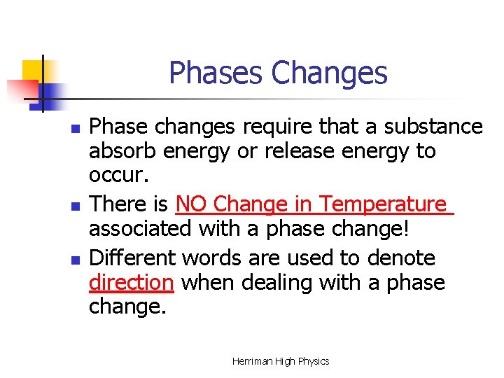 Phases Changes n n n Phase changes require that a substance absorb energy or Phases Changes n n n Phase changes require that a substance absorb energy or