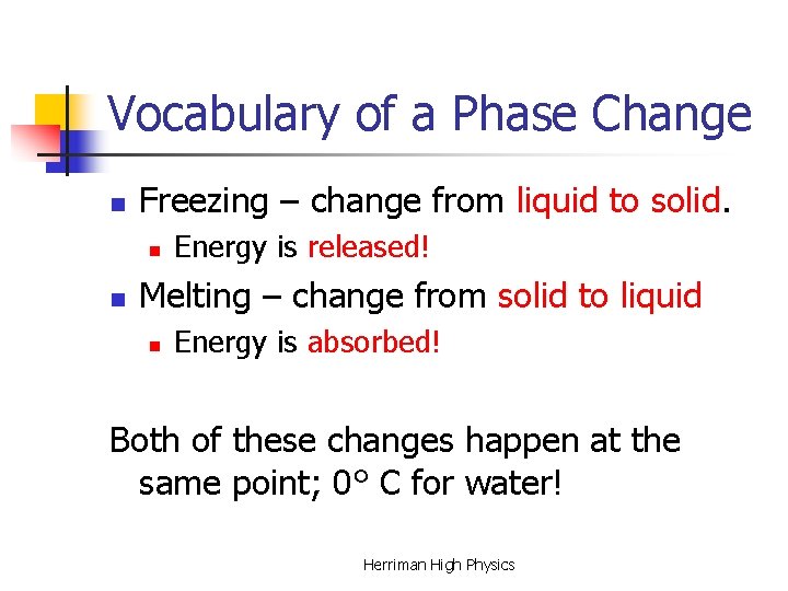 Vocabulary of a Phase Change n Freezing – change from liquid to solid. n Vocabulary of a Phase Change n Freezing – change from liquid to solid. n