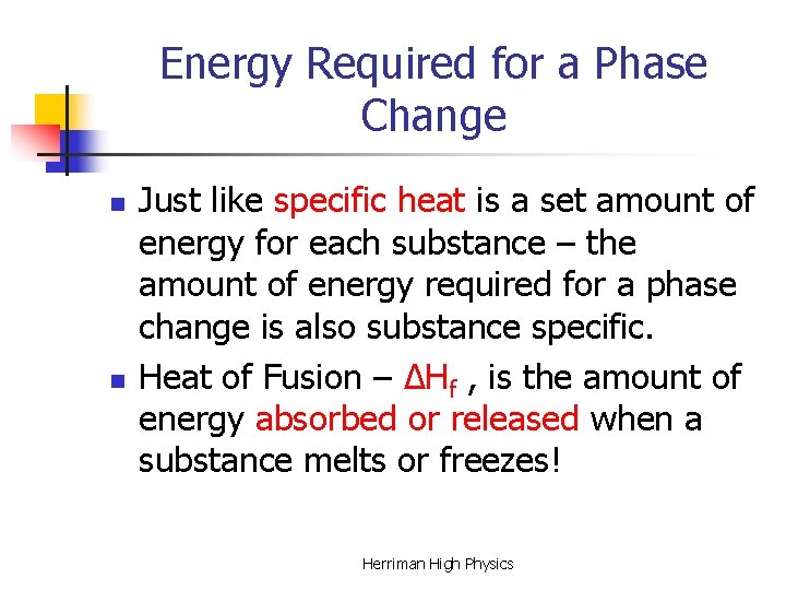 Energy Required for a Phase Change n n Just like specific heat is a Energy Required for a Phase Change n n Just like specific heat is a