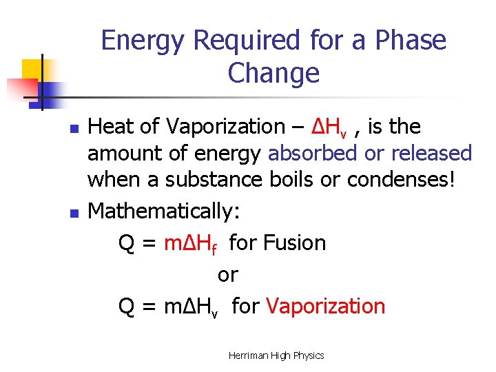 Energy Required for a Phase Change n n Heat of Vaporization – ΔHv , Energy Required for a Phase Change n n Heat of Vaporization – ΔHv ,