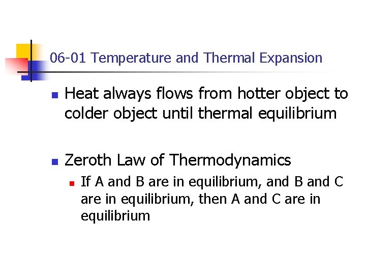 06 -01 Temperature and Thermal Expansion n n Heat always flows from hotter object 06 -01 Temperature and Thermal Expansion n n Heat always flows from hotter object