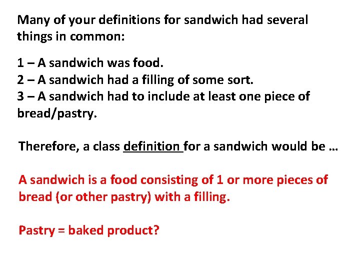 Many of your definitions for sandwich had several things in common: 1 – A