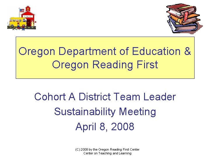 Oregon Department of Education & Oregon Reading First Cohort A District Team Leader Sustainability