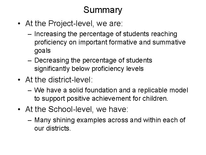 Summary • At the Project-level, we are: – Increasing the percentage of students reaching