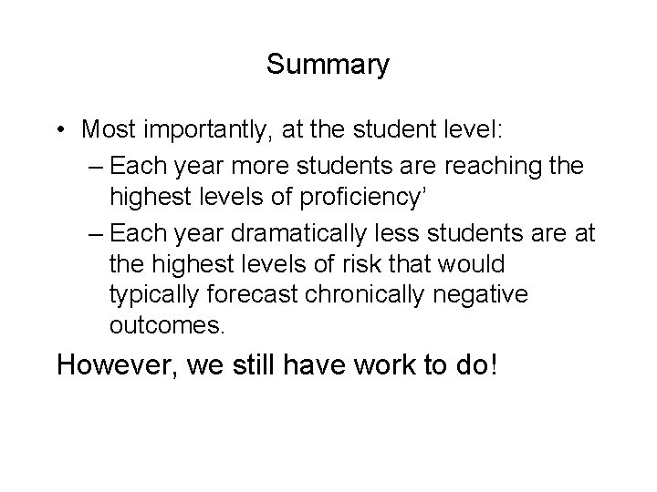 Summary • Most importantly, at the student level: – Each year more students are