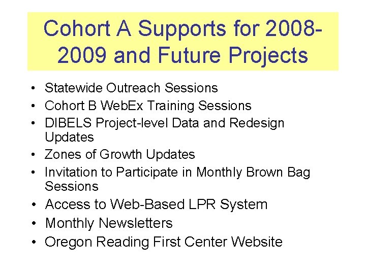 Cohort A Supports for 20082009 and Future Projects • Statewide Outreach Sessions • Cohort