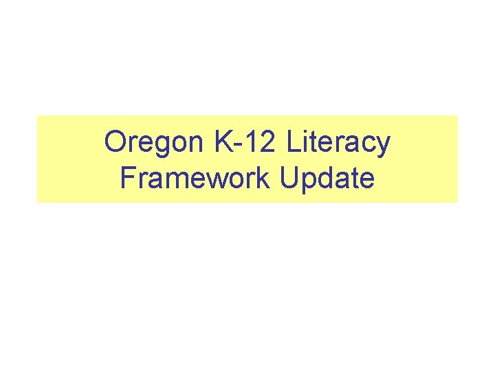 Oregon K-12 Literacy Framework Update 