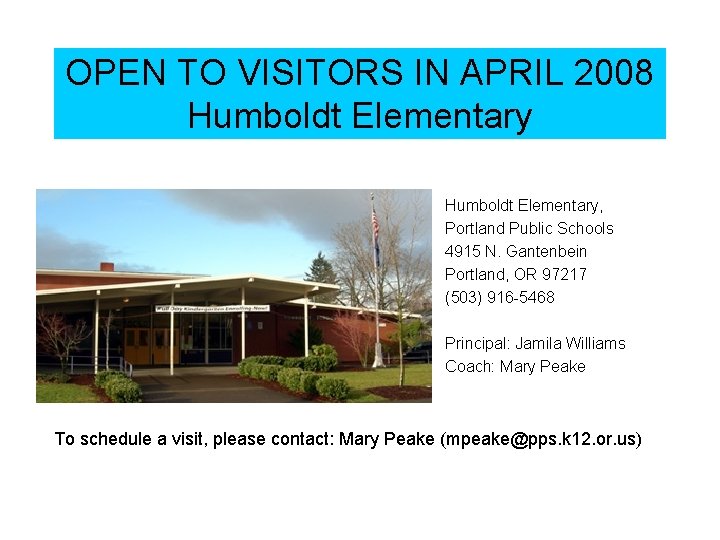 OPEN TO VISITORS IN APRIL 2008 Humboldt Elementary, Portland Public Schools 4915 N. Gantenbein