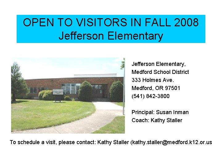OPEN TO VISITORS IN FALL 2008 Jefferson Elementary, Medford School District 333 Holmes Ave.