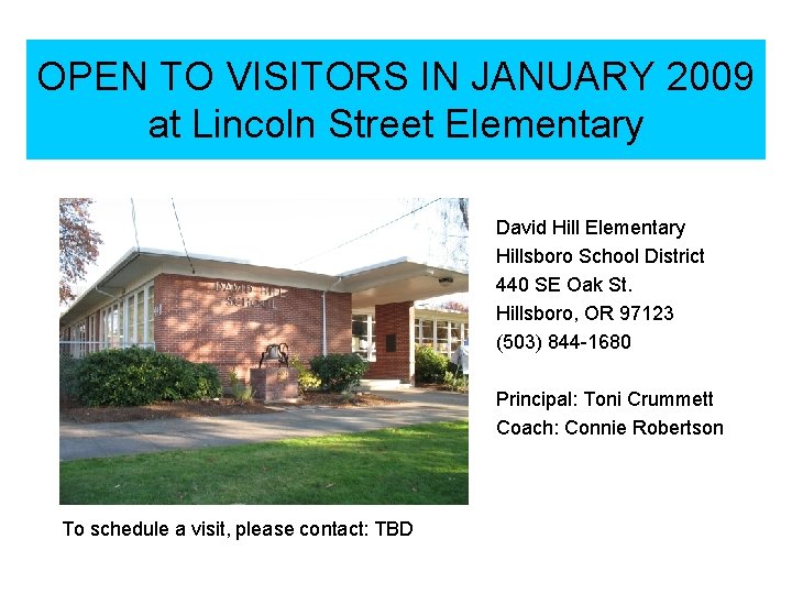 OPEN TO VISITORS IN JANUARY 2009 at Lincoln Street Elementary David Hill Elementary Hillsboro