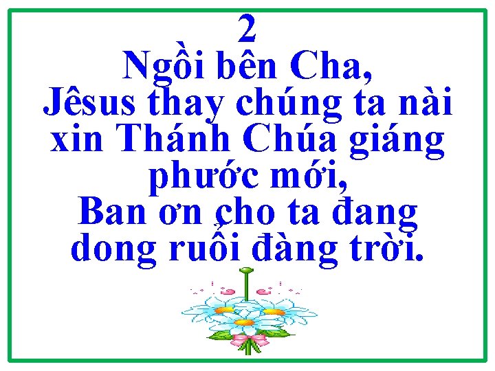 2 Ngồi bên Cha, Jêsus thay chúng ta nài xin Thánh Chúa giáng phước