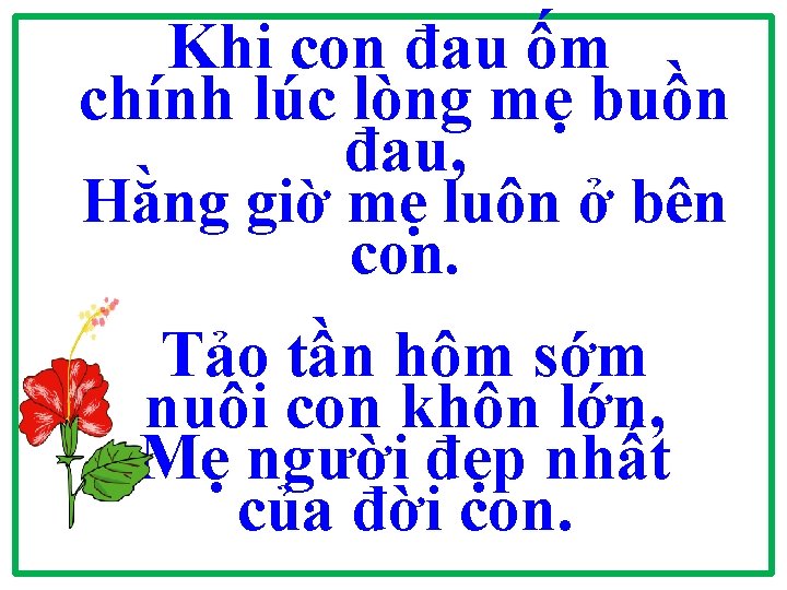 Khi con đau ốm chính lúc lòng mẹ buồn đau, Hằng giờ mẹ luôn