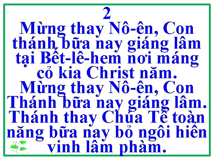 2 Mừng thay Nô-ên, Con thánh bữa nay giáng lâm tại Bết-lê-hem nơi máng