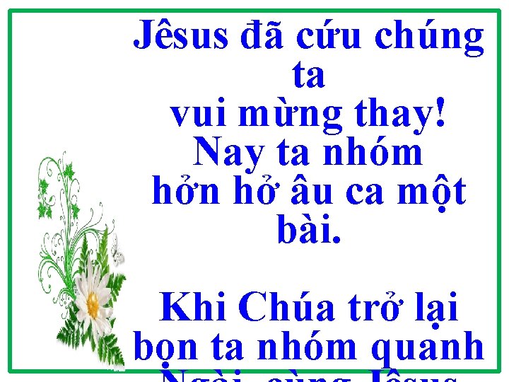 Jêsus đã cứu chúng ta vui mừng thay! Nay ta nhóm hởn hở âu