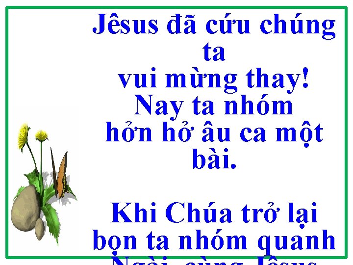 Jêsus đã cứu chúng ta vui mừng thay! Nay ta nhóm hởn hở âu