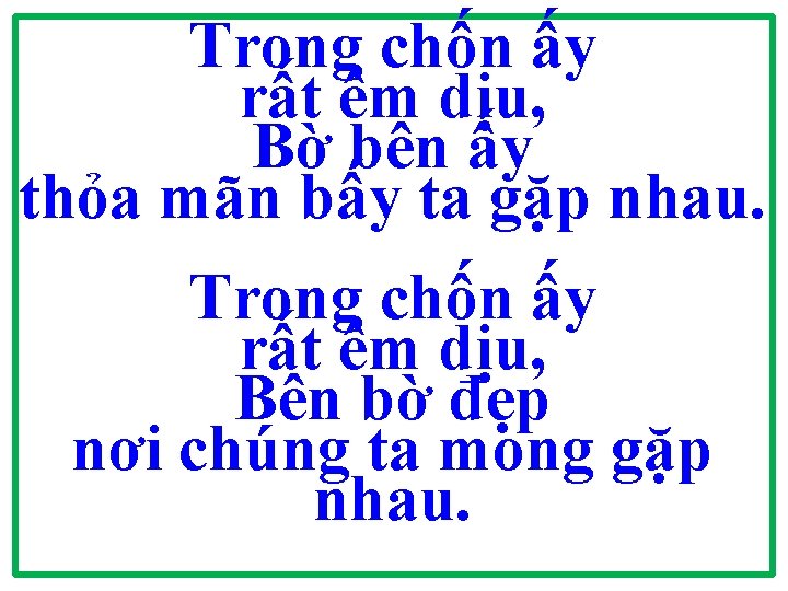 Trong chốn ấy rất êm dịu, Bờ bên ấy thỏa mãn bấy ta gặp