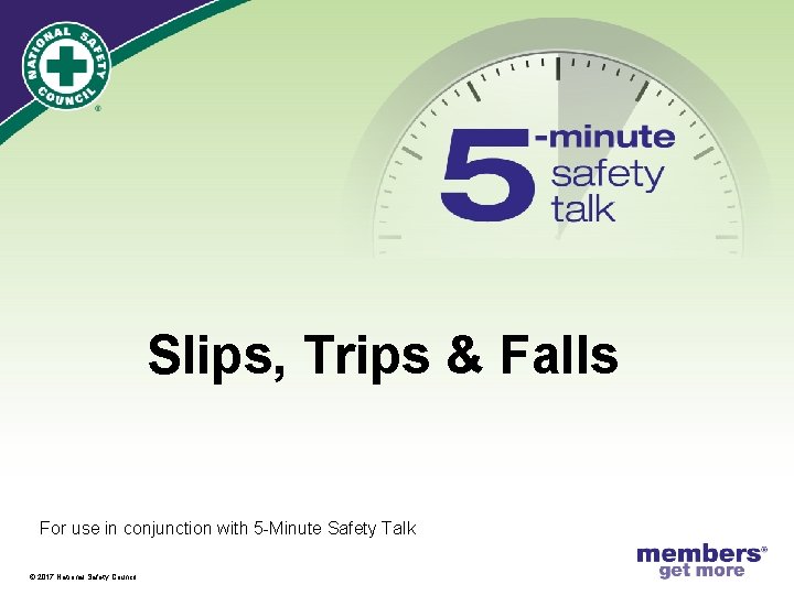 Slips, Trips & Falls For use in conjunction with 5 -Minute Safety Talk ®