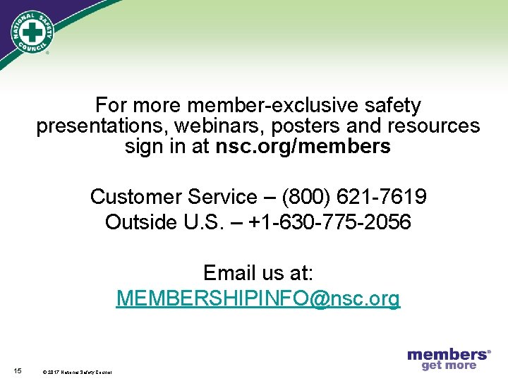 For more member-exclusive safety presentations, webinars, posters and resources sign in at nsc. org/members