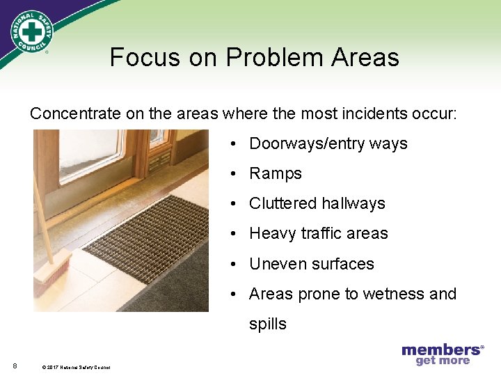 Focus on Problem Areas Concentrate on the areas where the most incidents occur: •