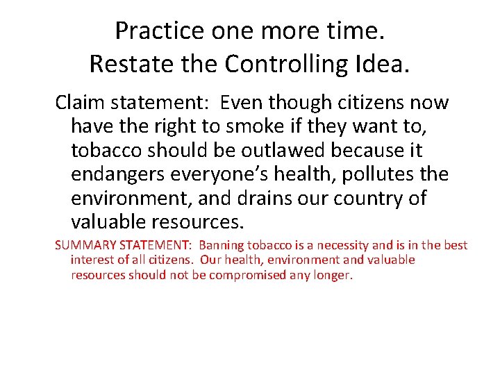 Practice one more time. Restate the Controlling Idea. Claim statement: Even though citizens now